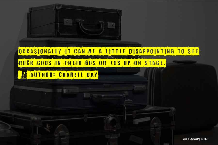 Disappointing Day Quotes By Charlie Day