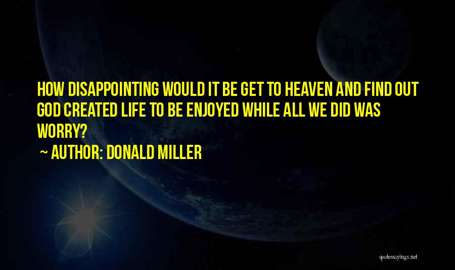 Disappointing God Quotes By Donald Miller