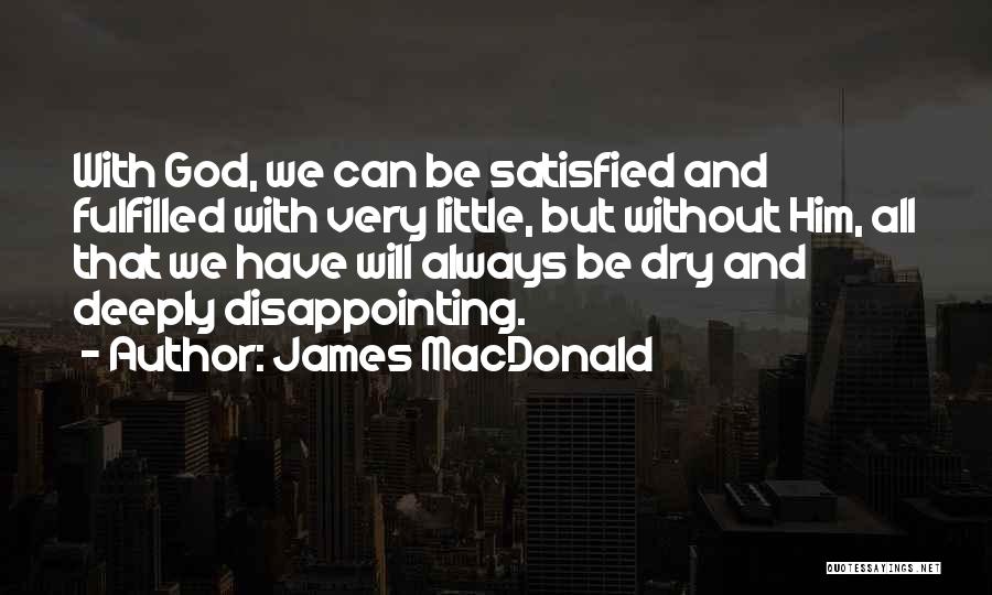 Disappointing God Quotes By James MacDonald