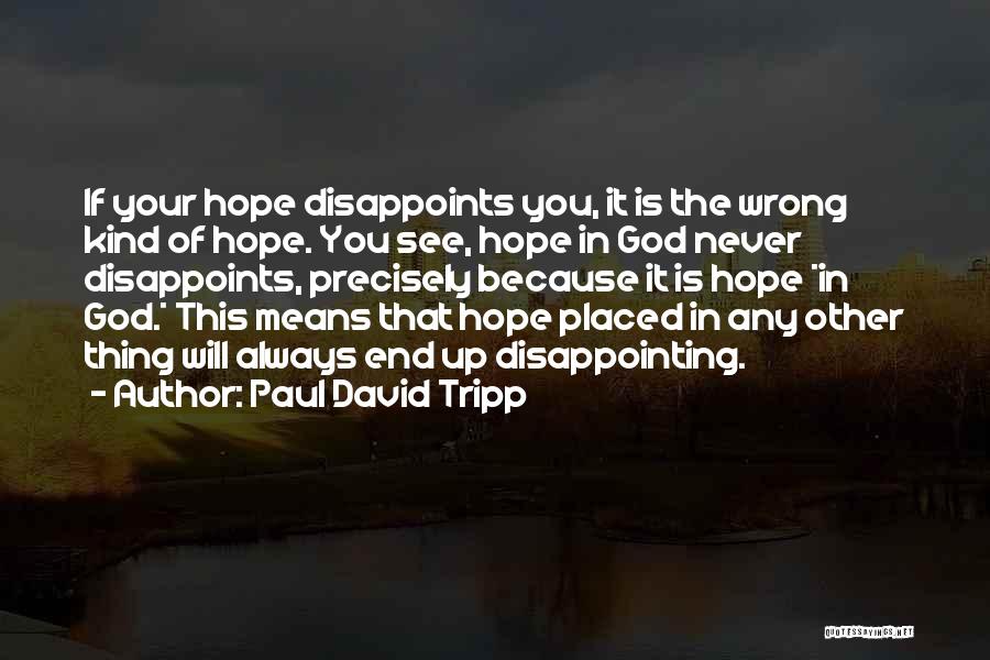 Disappointing God Quotes By Paul David Tripp