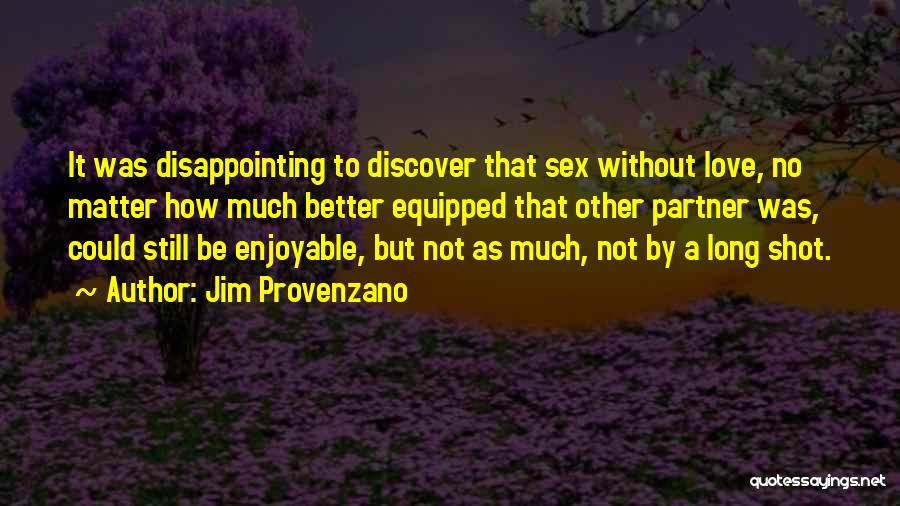 Disappointing Love Quotes By Jim Provenzano