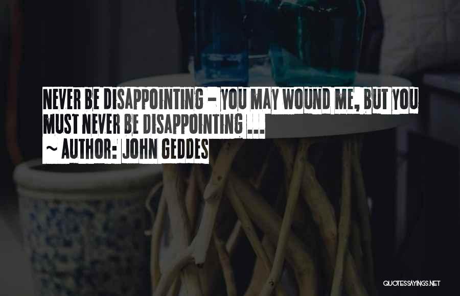 Disappointing Love Quotes By John Geddes