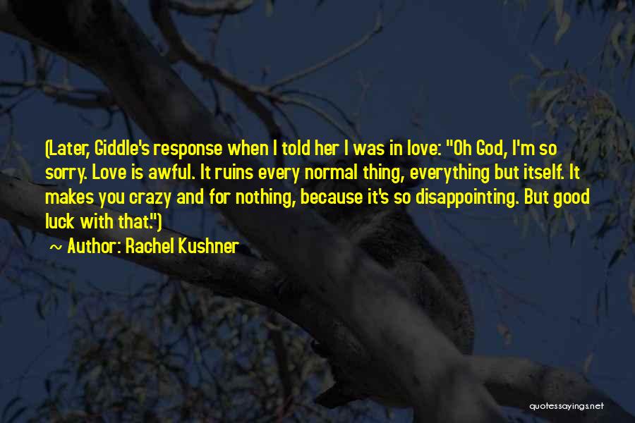 Disappointing Love Quotes By Rachel Kushner