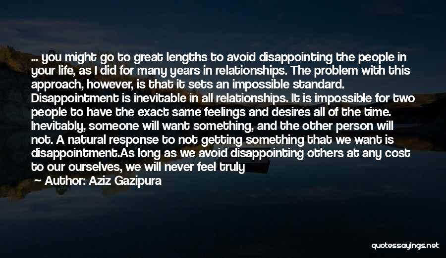 Disappointing Others Quotes By Aziz Gazipura
