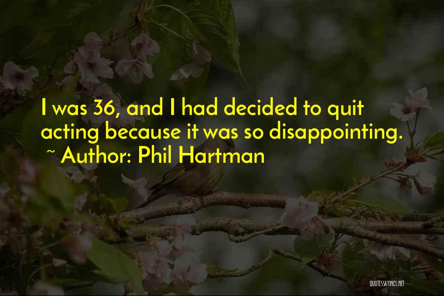 Disappointing Others Quotes By Phil Hartman