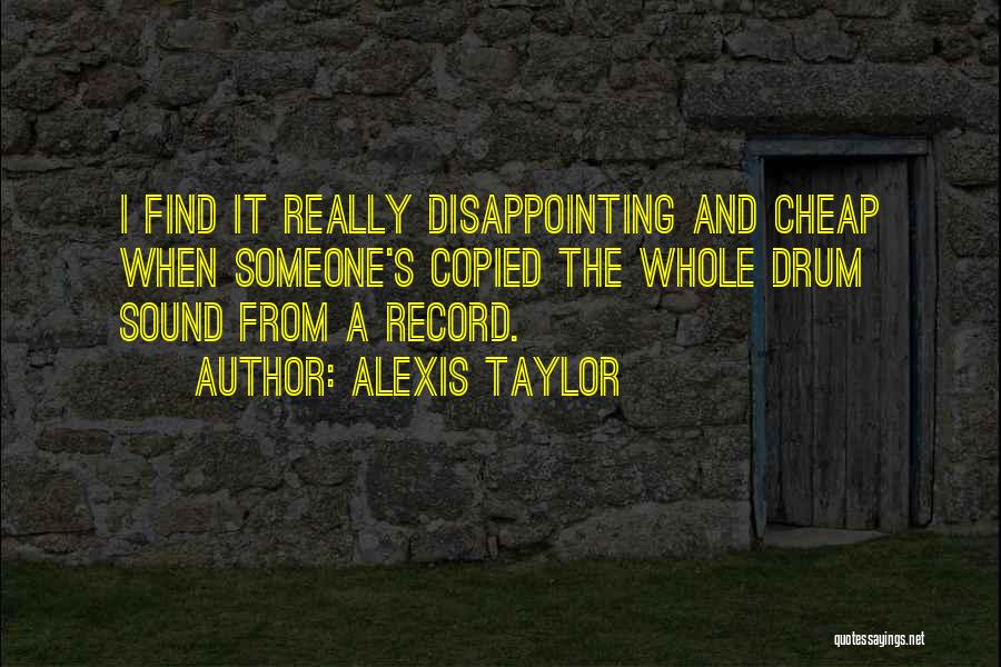 Disappointing Someone Quotes By Alexis Taylor