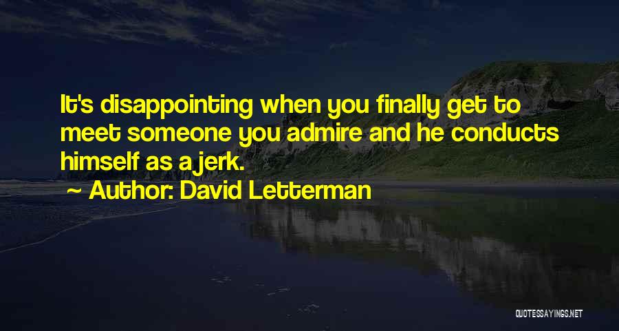 Disappointing Someone Quotes By David Letterman