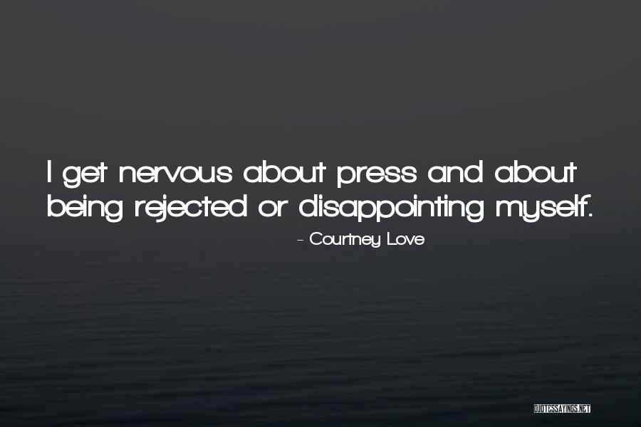 Disappointing Someone You Love Quotes By Courtney Love