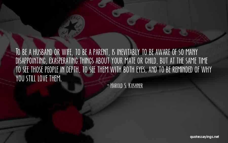 Disappointing Someone You Love Quotes By Harold S. Kushner Disappointing Someone You Love Quotes By Harold S. Kushner