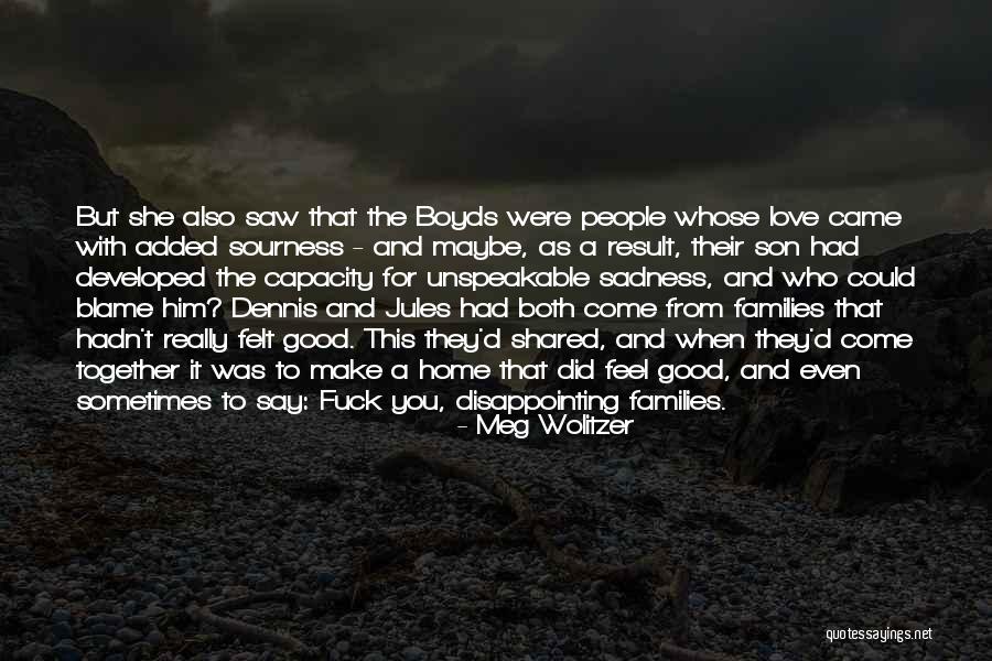 Disappointing Someone You Love Quotes By Meg Wolitzer Disappointing Someone You Love Quotes By Meg Wolitzer