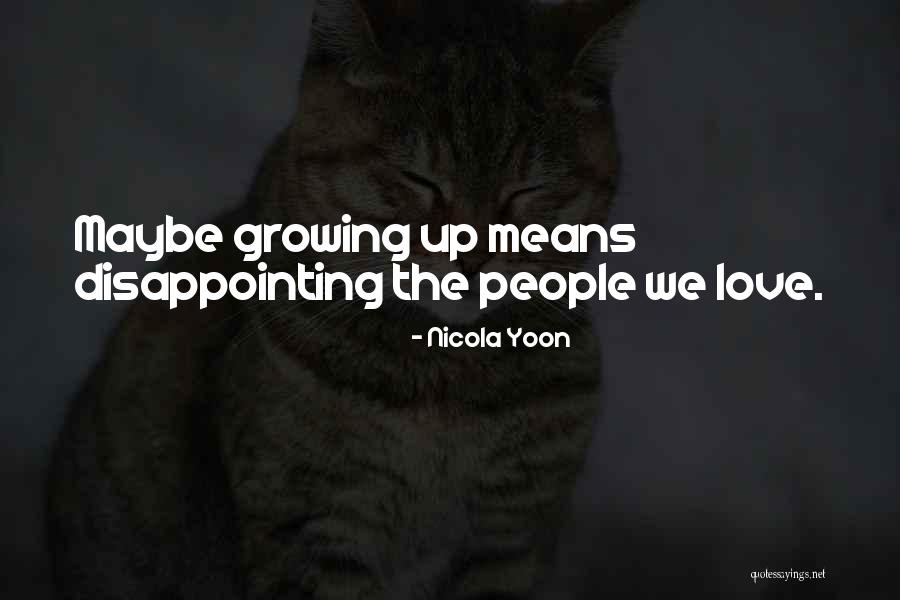 Disappointing Someone You Love Quotes By Nicola Yoon Disappointing Someone You Love Quotes By Nicola Yoon