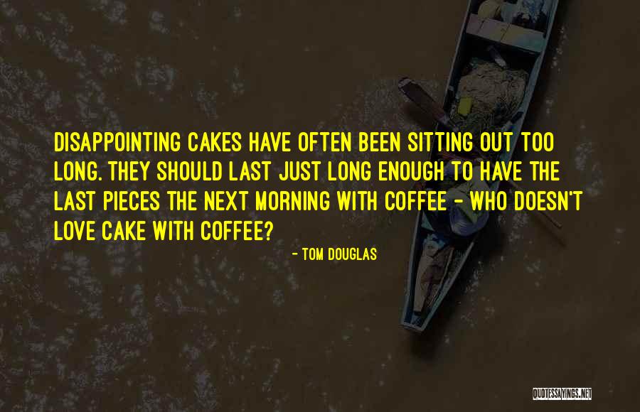 Disappointing Someone You Love Quotes By Tom Douglas Disappointing Someone You Love Quotes By Tom Douglas
