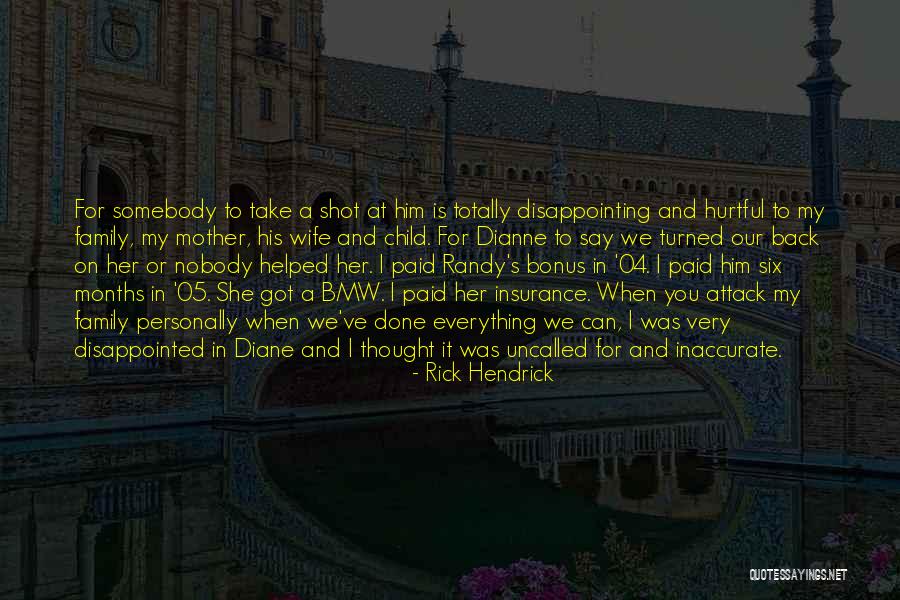 Disappointing Your Family Quotes By Rick Hendrick Disappointing Your Family Quotes By Rick Hendrick