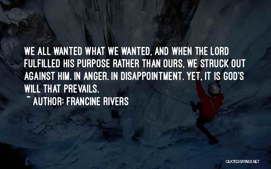Disappointment And Anger Quotes By Francine Rivers