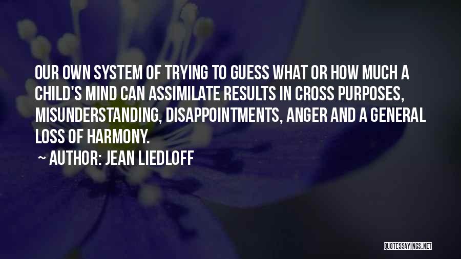 Disappointment And Anger Quotes By Jean Liedloff