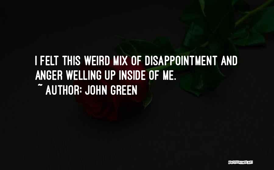 Disappointment And Anger Quotes By John Green