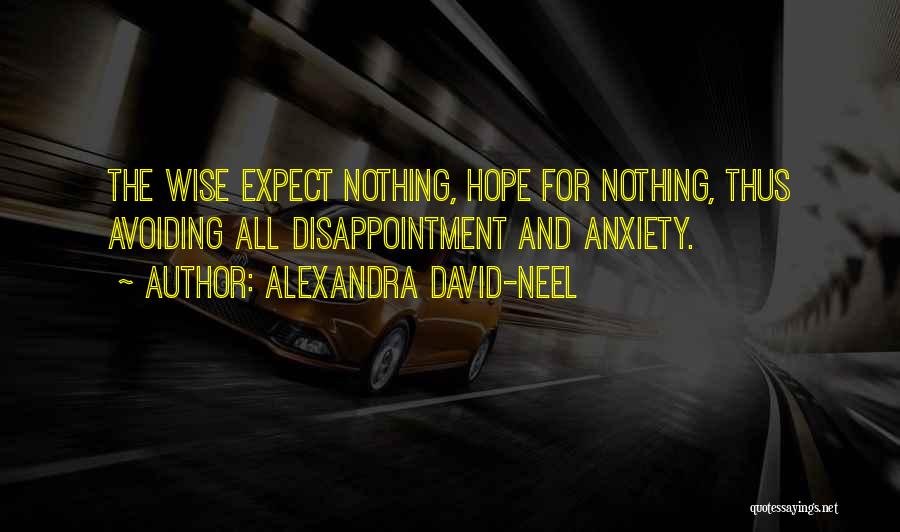 Disappointment And Expectations Quotes By Alexandra David-Neel