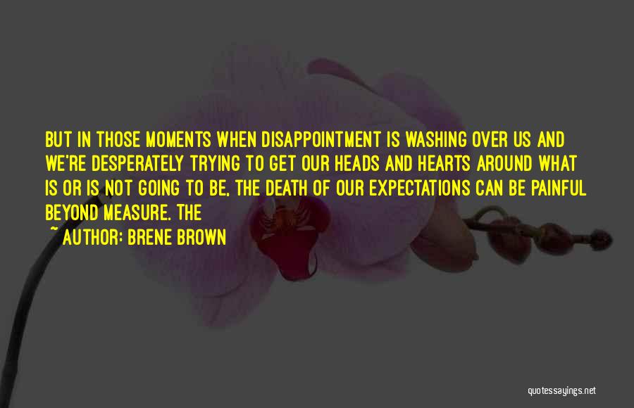 Disappointment And Expectations Quotes By Brene Brown