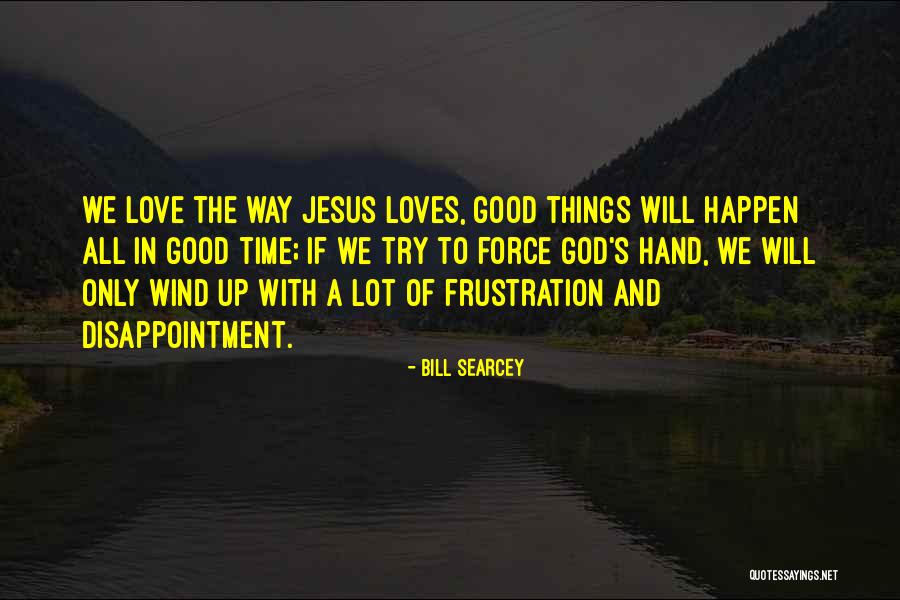 Disappointment And God Quotes By Bill Searcey