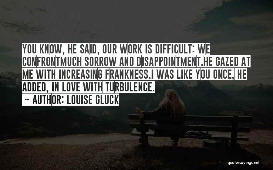 Disappointment And Love Quotes By Louise Gluck