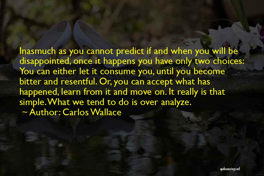 Disappointment And Moving On Quotes By Carlos Wallace