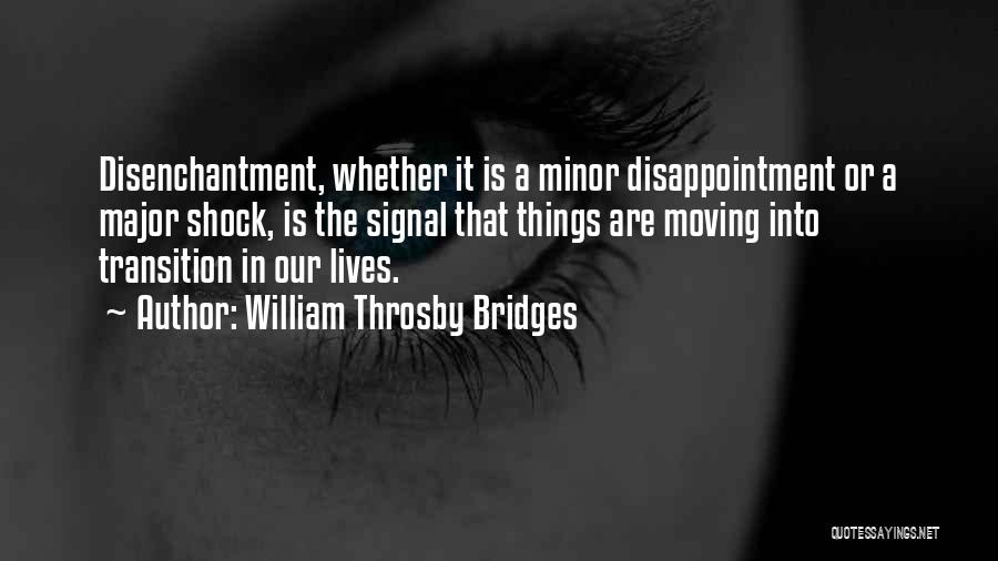 Disappointment And Moving On Quotes By William Throsby Bridges