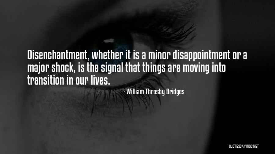 Disappointment And Moving On Quotes By William Throsby Bridges