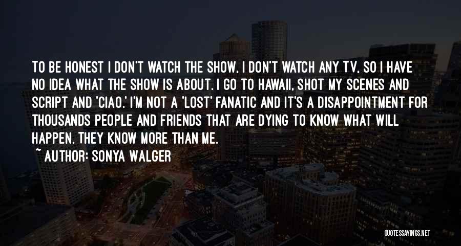Disappointment From Friends Quotes By Sonya Walger