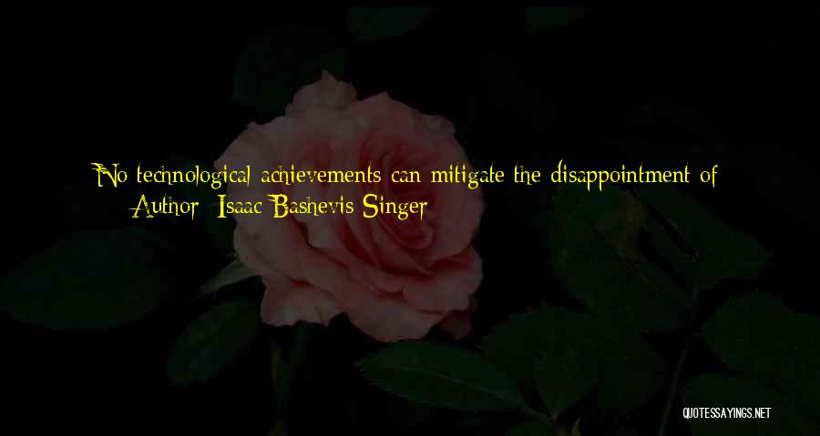 Disappointment In Him Quotes By Isaac Bashevis Singer