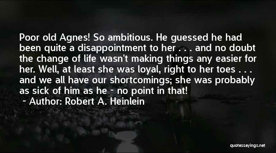 Disappointment In Him Quotes By Robert A. Heinlein