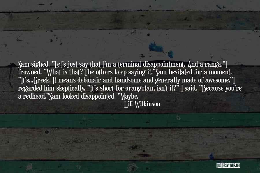 Disappointment Short Quotes By Lili Wilkinson