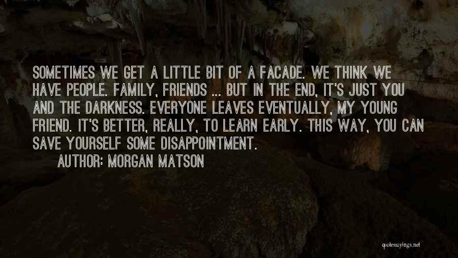 Disappointment To Friends Quotes By Morgan Matson