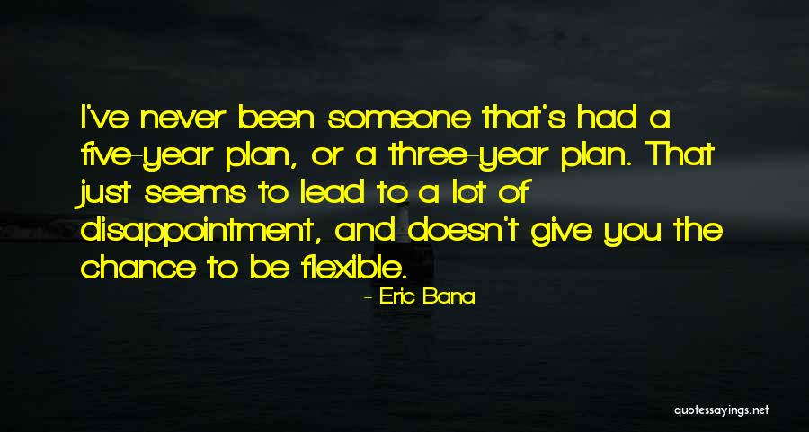Disappointment To Someone Quotes By Eric Bana Disappointment To Someone Quotes By Eric Bana