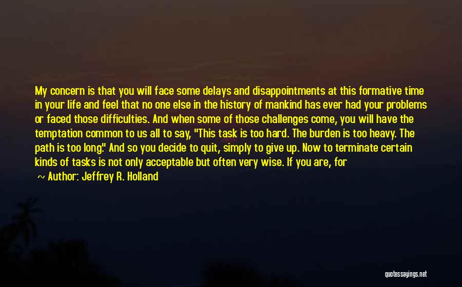 Disappointments In Life Quotes By Jeffrey R. Holland