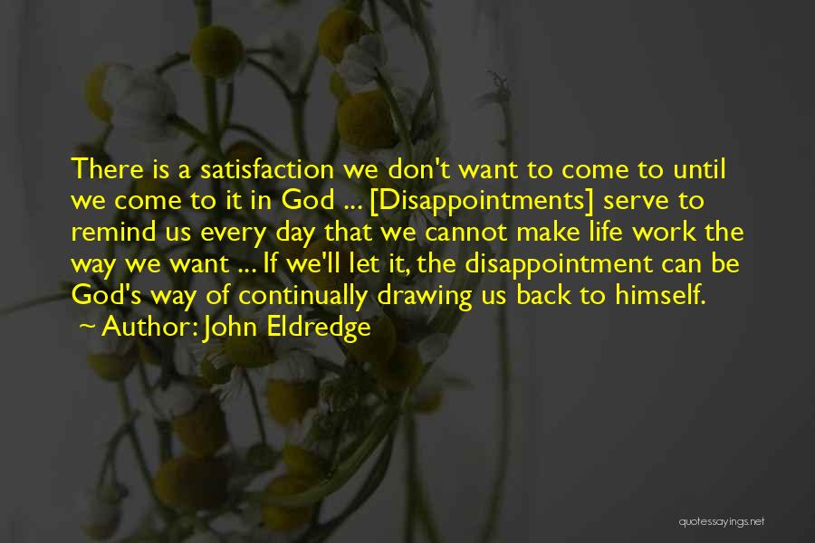 Disappointments In Life Quotes By John Eldredge