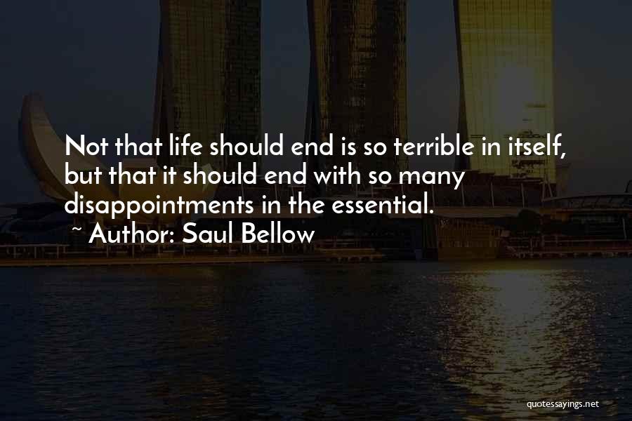 Disappointments In Life Quotes By Saul Bellow