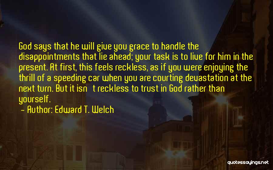 Disappointments Quotes By Edward T. Welch