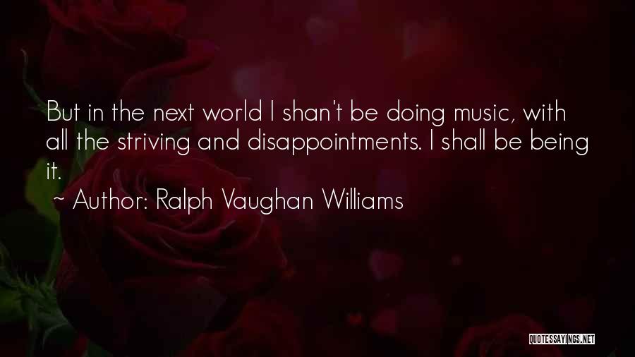 Disappointments Quotes By Ralph Vaughan Williams