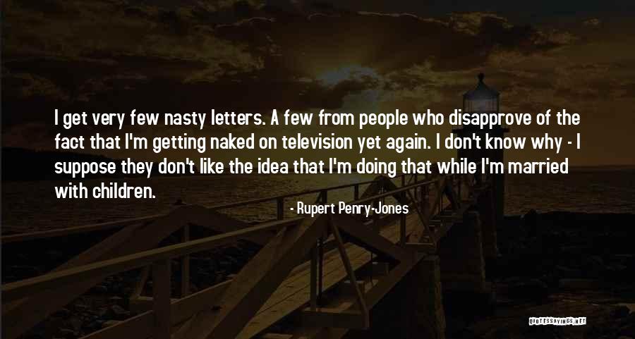 Disapprove Of Quotes By Rupert Penry-Jones Disapprove Of Quotes By Rupert Penry-Jones