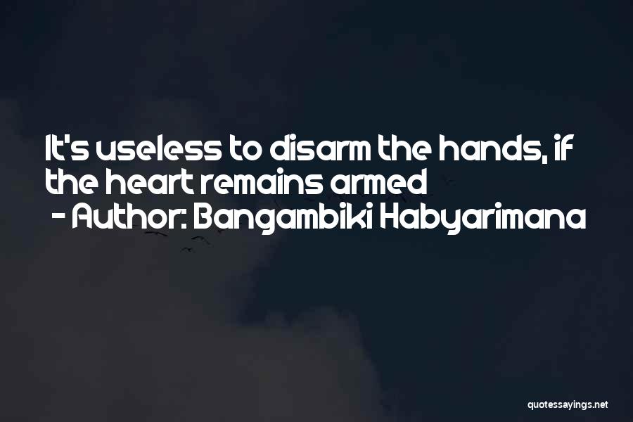 Disarm Quotes By Bangambiki Habyarimana