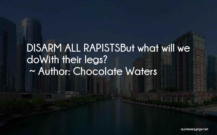 Disarm Quotes By Chocolate Waters