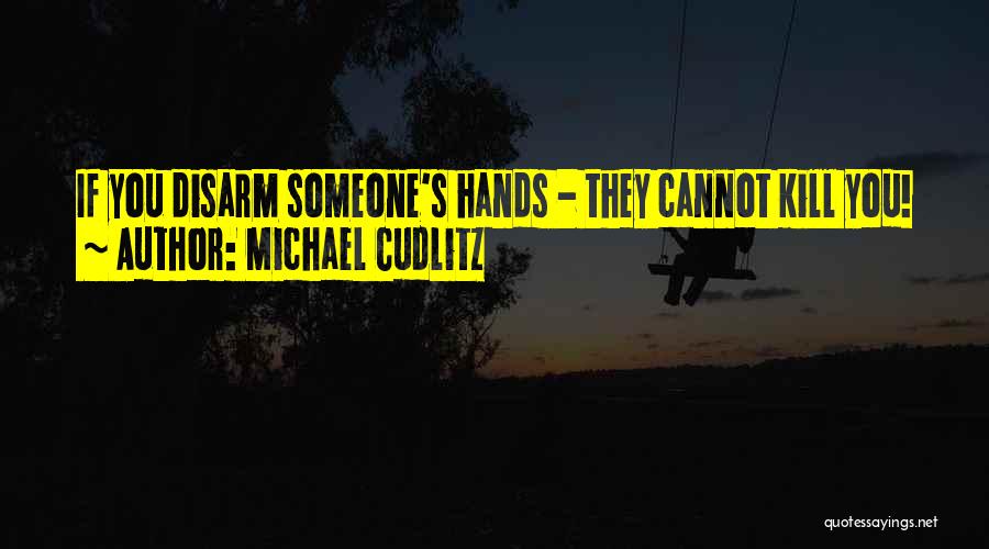 Disarm Quotes By Michael Cudlitz