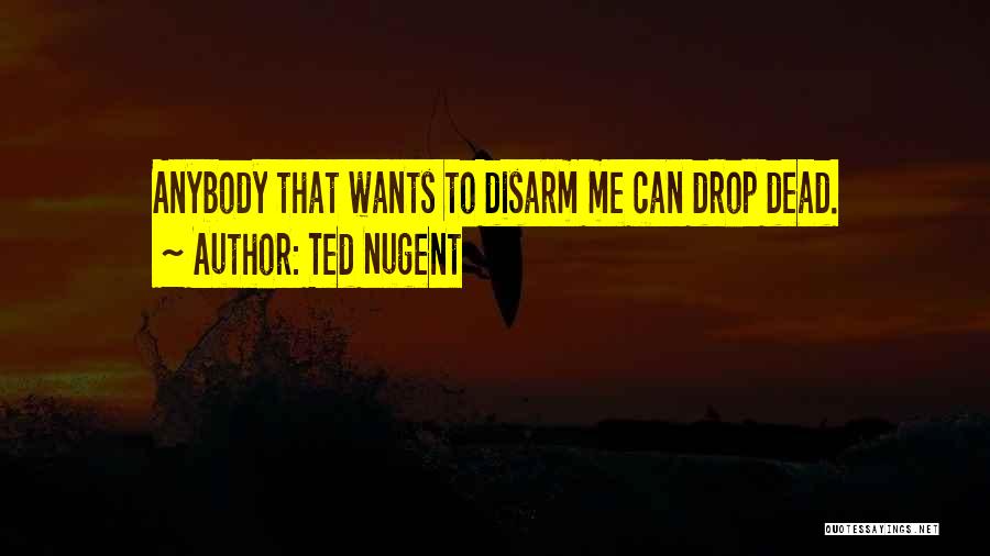 Disarm Quotes By Ted Nugent