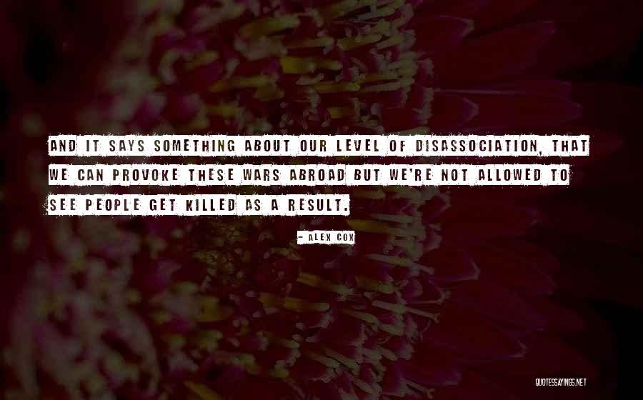 Disassociation Quotes By Alex Cox Disassociation Quotes By Alex Cox