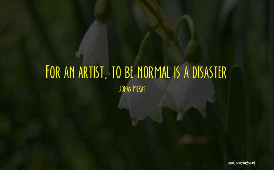 Disaster Artist Quotes By Jonas Mekas Disaster Artist Quotes By Jonas Mekas