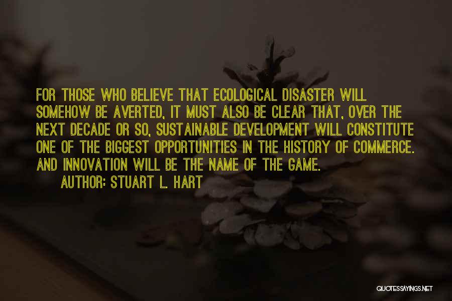 Disaster Averted Quotes By Stuart L. Hart