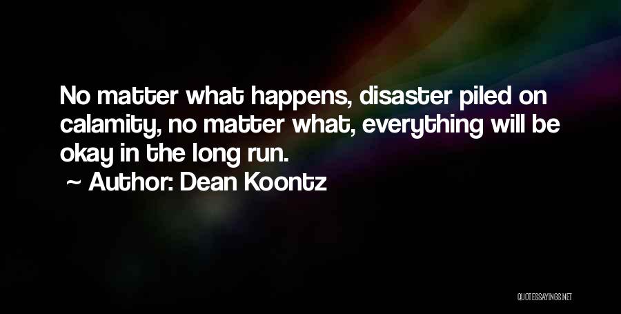 Disaster Calamity Quotes By Dean Koontz