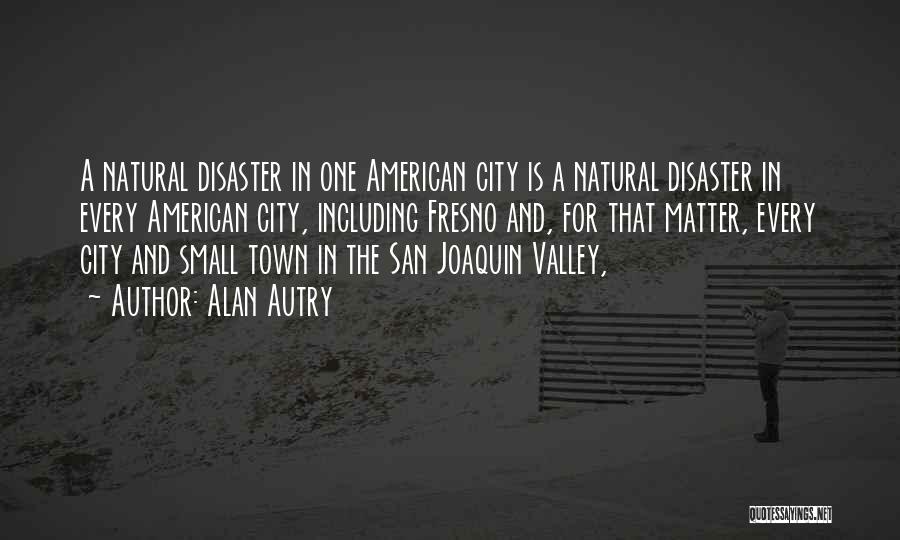 Disaster Quotes By Alan Autry