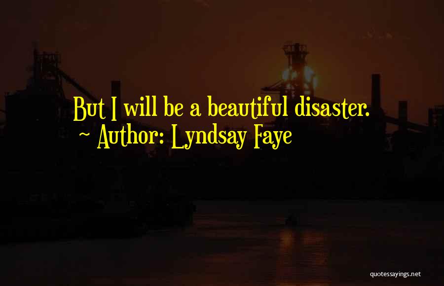 Disaster Quotes By Lyndsay Faye