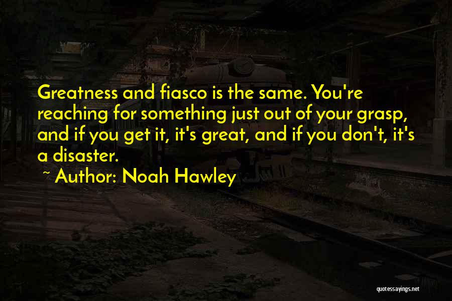Disaster Quotes By Noah Hawley
